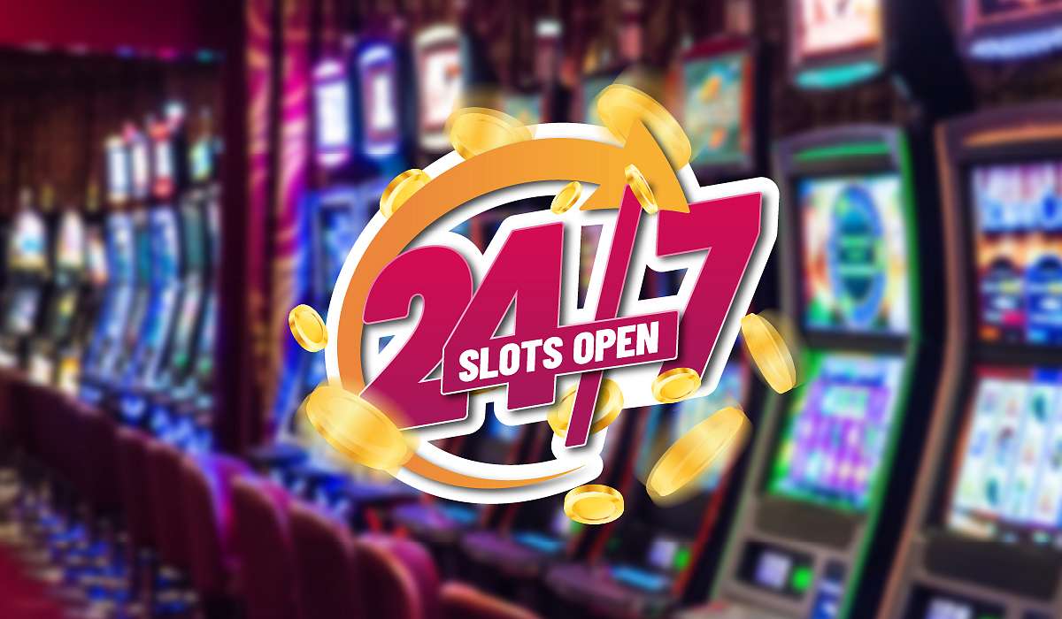 Slot machines are open 24/7