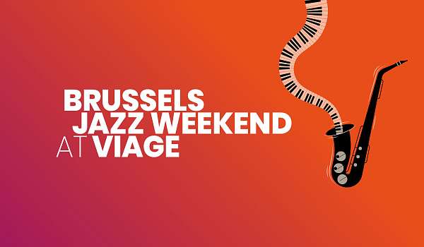 Brussels Jazz Weekend: ça va jazzer au VIAGE